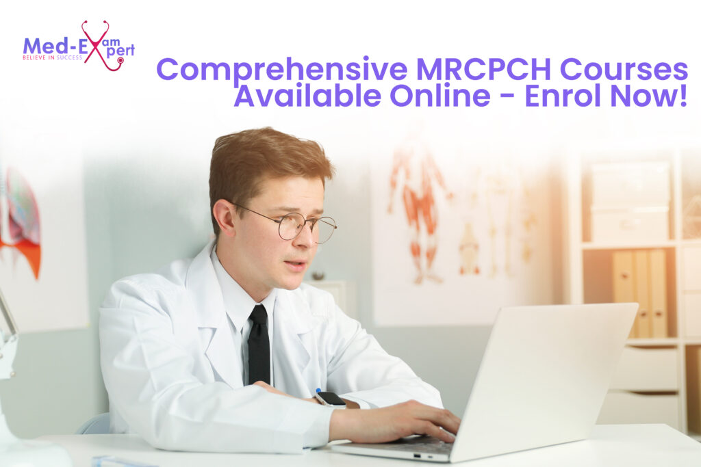 Comprehensive MRCPCH Courses Available Online | Enrol Now!