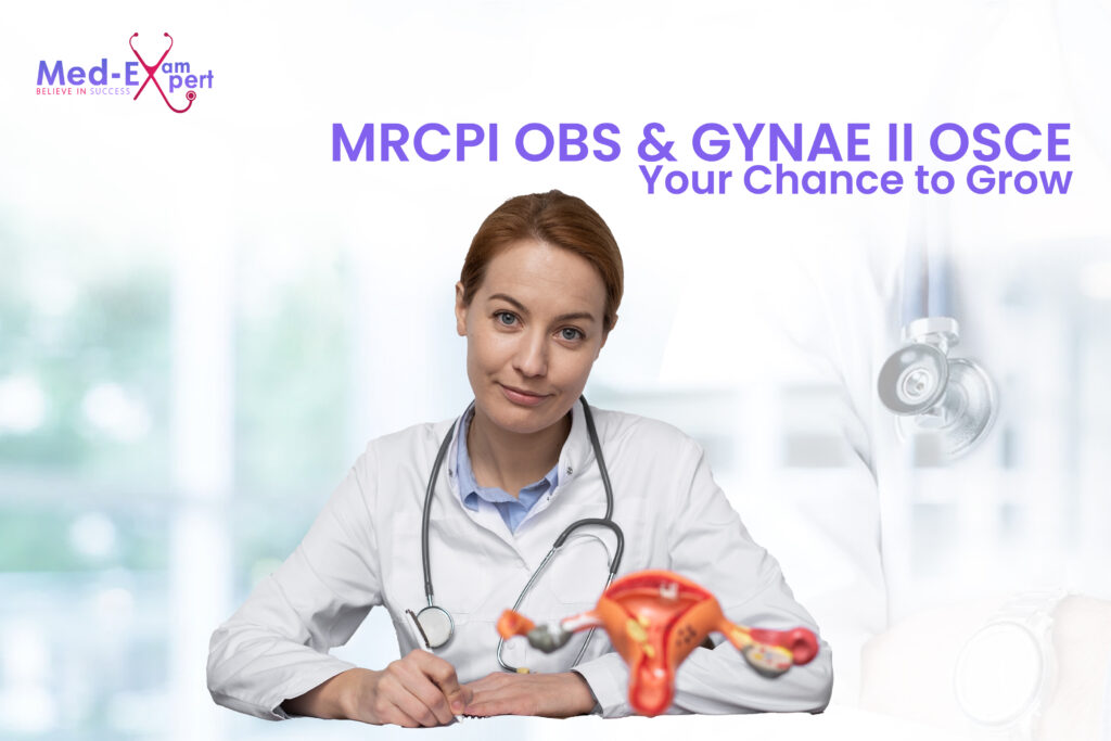 MRCPI OBS and GYNAE II OSCE – Your Chance to Grow