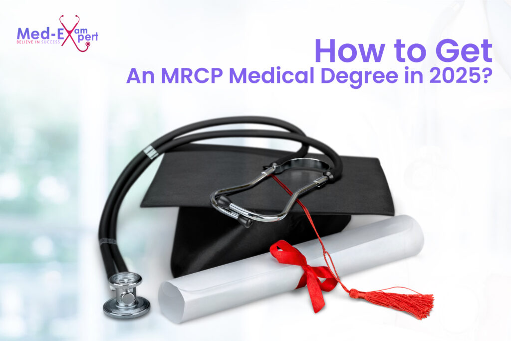 How to Get an MRCP Medical Degree in 2025?