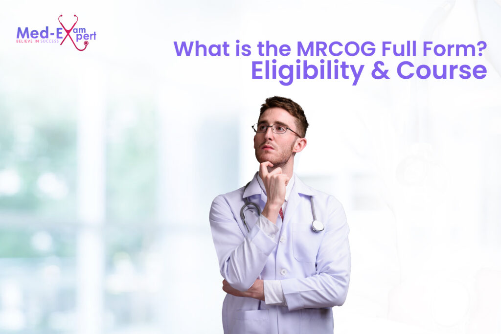What is the MRCOG Full Form? Eligibility & Course